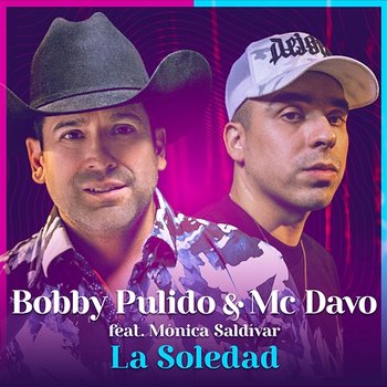 La Soledad - Bobby Pulido, MC Davo, LP Norteño feat. Monica Saldivar