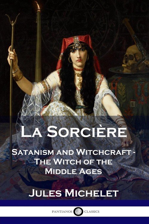 la sorcière Jules Michelet Amazon.fr - La Sorcière - Michelet, Jules - Livres