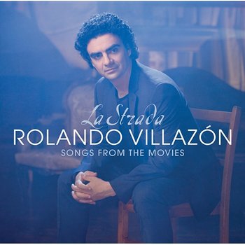 La Strada - Songs From The Movies - Rolando Villazón