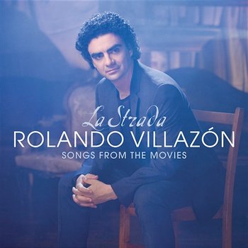 La Strada - Songs From The Movies - Rolando Villazón
