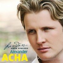 La vida es... Amor sincero Alexander Acha