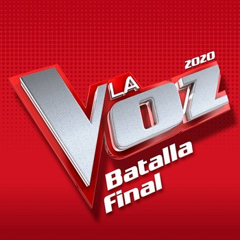 La Voz 2020 - Batalla Final - Varios Artistas