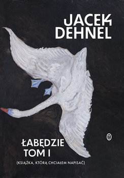 Łabędzie. Tom 1-2 - Dehnel Jacek