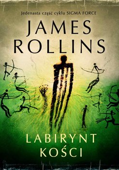 Labirynt kości. Sigma Force. Tom 11 - Rollins James