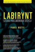 Labirynt. Sztuka podejmowania decyzji Motyl Paweł