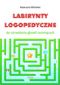 Labirynty logopedyczne do utrwalana głosek szumiących - ebook PDF - Michalec Katarzyna