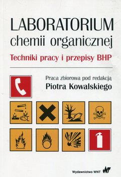 Laboratorium chemii organicznej. Techniki pracy i przepisy BHP - Opracowanie zbiorowe