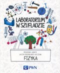 Laboratorium w szufladzie. Fizyka&nbsp;-&nbsp;Błoniarz-Łuczak Jacek, Janus Bogdan