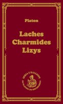 Laches, czyli o odwadze. Charmides, czyli o umiarkowaniu. Lyzis, czyli o przyjaźni Władysław Witwicki