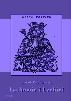 Lachowie i Lechici - Potkański Karol