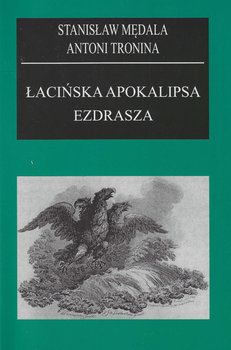Łacińska apokalipsa Ezdrasza - Stanisław Mędrala, Tronina Antoni