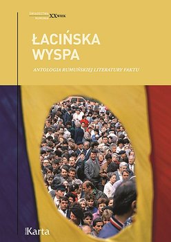 Łacińska wyspa. Antologia rumuńskiej literatury faktu - Luft Bogumił