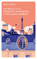 Lacroix und der traurige Champion von Roland-Garros Kampa Verlag