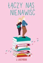 Łączy nas nienawiść Luszyńska Justyna