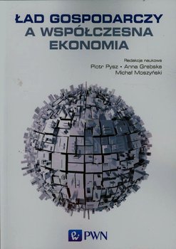 Ład gospodarczy a współczesna ekonomia - Opracowanie zbiorowe