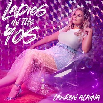 Ladies In The '90s - Lauren Alaina