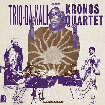 Ladilikan - Trio Da Kali & Kronos Quartet
