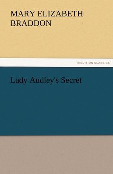 Lady Audley's Secret - Braddon Mary Elizabeth