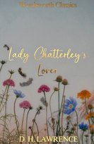 Lady Chatterley's Lover. Wordsworth Classics Lawrence David H.