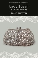 Lady Susan and Other Works. Wordsworth Classics Austen Jane