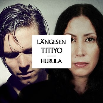 Längesen - Titiyo, Hurula