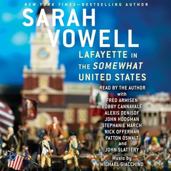 Lafayette in the Somewhat United States - Vowell Sarah