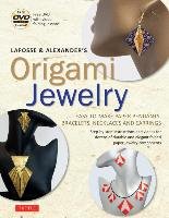 Lafosse & Alexander's Origami Jewelry: Easy-To-Make Paper Pendants, Bracelets, Necklaces and Earrings: Origami Book with Instructional DVD: Great for - Lafosse Michael G., Alexander Richard L.