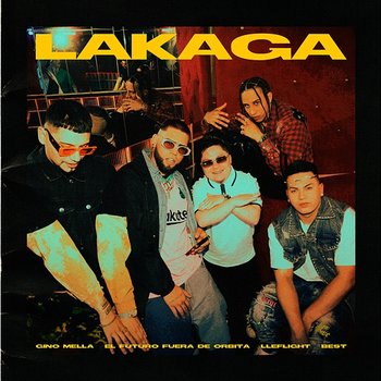 LAKAGA - Gino Mella, Lleflight, El Futuro Fuera De Orbita feat. Best