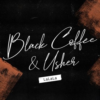 LaLaLa - Black Coffee, Usher