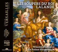 Lalande Les soupers du Roy Le Poeme Harmonique