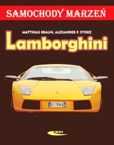 Lamborghini. Samochody marzeń Storz Franc Alexander, Braun Matthias