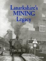Lanarkshire's Mining Legacy - Hutton Guthrie
