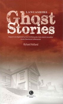 Lancashire Ghost Stories - Holland Richard