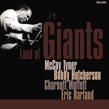 Land Of Giants - McCoy Tyner, Bobby Hutcherson, Charnett Moffett, Eric Harland