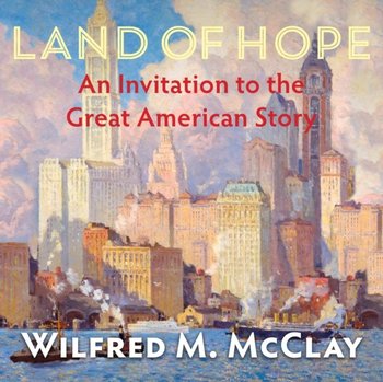 Land of Hope - Wilfred M. McClay, Pete Cross