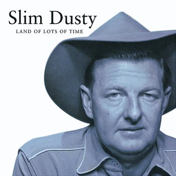 Land Of Lots Of Time - Slim Dusty