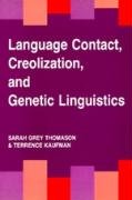 Language Contact, Creolization, and Genetic Linguistics - Thomason Sarah Grey, Kaufman Terrence