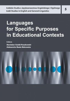 Languages for Specific Purposes in Educational Contexts - Goźdź-Roszkowski Stanisław, Makowska Aleksandra Beata