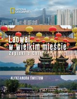 Laowai w wielkim mieście. Zapiski z Chin Świstow Aleksandra