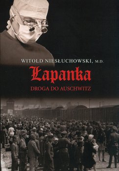 Łapanka. Droga do Auschwitz - Niesłuchowski Witold