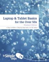 Laptop & Tablet Basics for the Over 50s Windows 8 edition In Simple Steps - Ballew Joli
