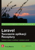 Laravel. Tworzenie aplikacji. Receptury Matula Terry