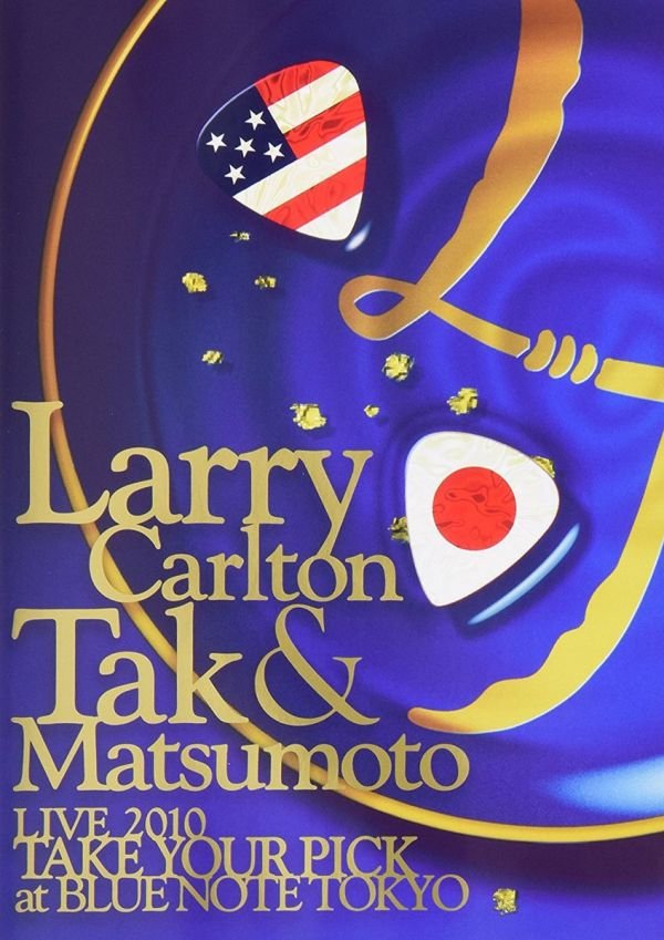Larry Carlton Tak Matsumoto Take Your Pick Various Directors Larry Carlton Tak Matsumoto Take Your Pick Various Directors