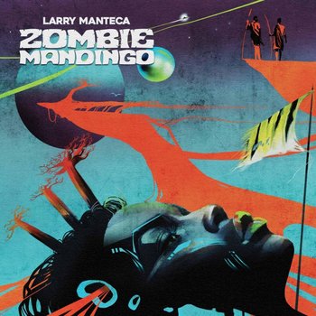 Larry Manteca - Zombie Mandingo, płyta winylowa - Manteca Larry