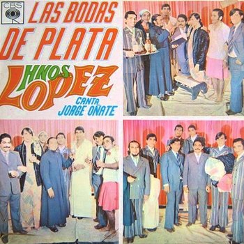 Las Bodas de Plata - Hermanos López, Jorge Oñate