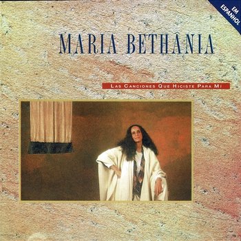 Las Canciones Que Hiciste Para Mi - Maria Bethânia