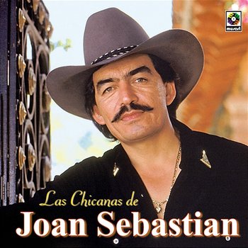 Las Chicanas De Joan Sebastian - Joan Sebastian