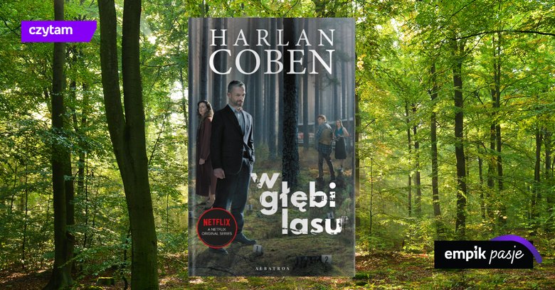 Las we mnie – recenzja książki „W głębi lasu” Harlana Cobena
