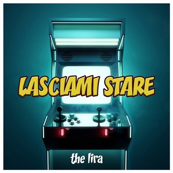 Lasciami stare - The Lira