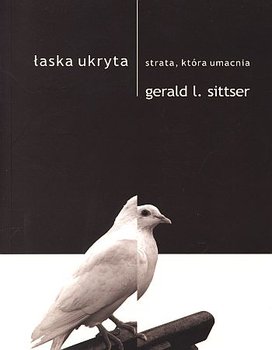 Łaska ukryta - Sittser L. Gerald